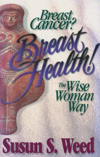 Book Cover Breast Cancer? Breast Health!: The Wise Woman Way (2) (Wise Woman Herbal)