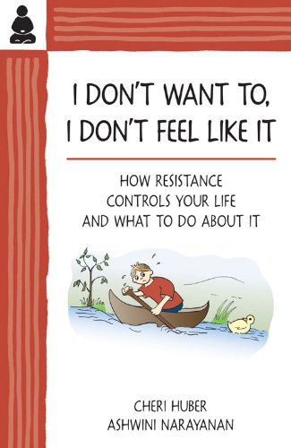 Book Cover I Don't Want To, I Don't Feel Like It: How Resistance Controls Your Life and What to Do About It