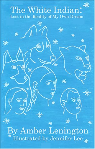 The White Indian: Lost in the Reality of My Own Dream