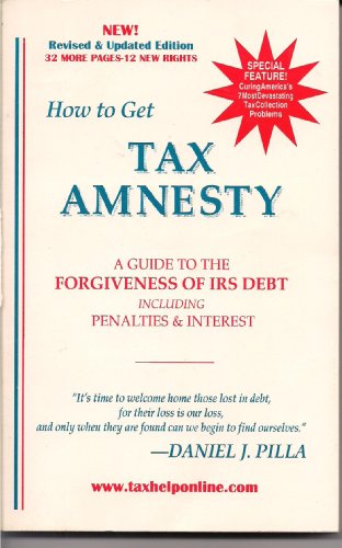 Book Cover How to Get Tax Amnesty: A Guide to the Forgiveness of IRS Debt Including Penalties & Interest