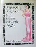 Designing by Draping: 1930'S Draping Methods Designing Techniques