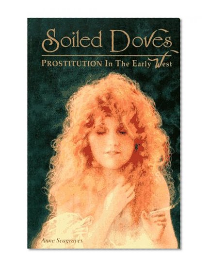 Soiled Doves: Prostitution in the Early West (Women of the West)