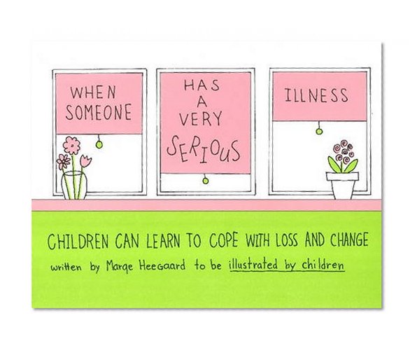 Book Cover When Someone Has a Very Serious Illness: Children Can Learn to Cope with Loss and Change
