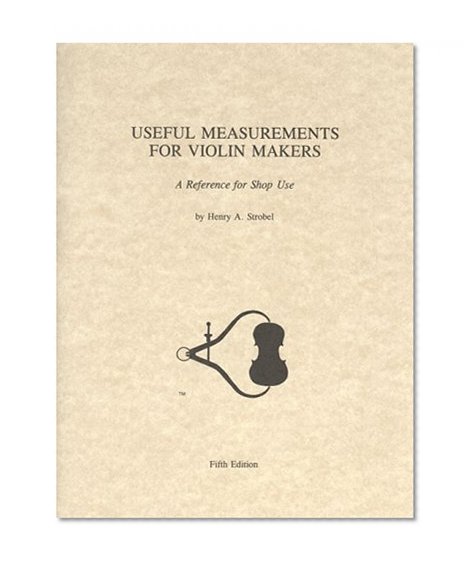 Book Cover Useful Measurements for Violin Makers: A Reference For Shop Use