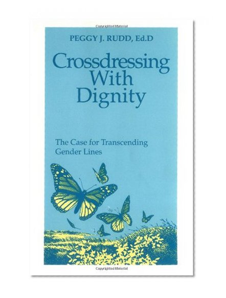 Book Cover Crossdressing With Dignity: The Case For Transcending Gender Lines