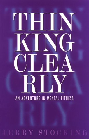Book Cover Thinking Clearly: An Adventure in Mental Fitness
