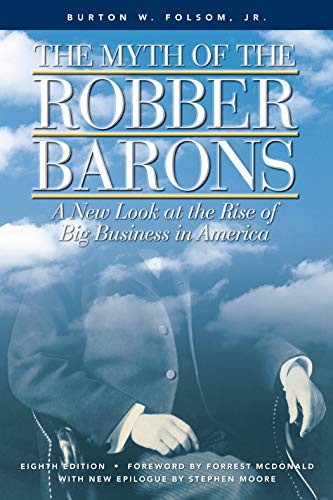 Book Cover The Myth of the Robber Barons: A New Look at the Rise of Big Business in America