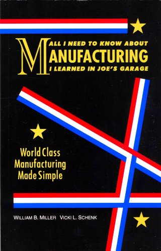 Book Cover All I Need to Know About Manufacturing I Learned in Joe's Garage: World Class Manufacturing Made Simple