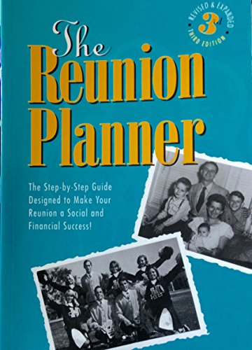 The Reunion Planner : The Step By Step Guide Designed to Make Your Reunion a Social and Financial Success!