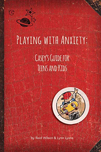 Book Cover Playing with Anxiety: Casey's Guide for Teens and Kids