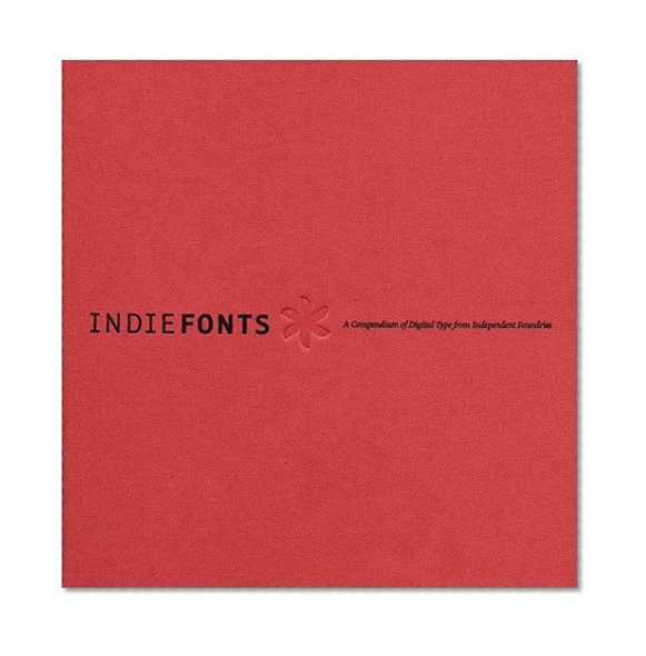 IndieFonts: A Compendium of Digital Type from Independent Foundries (Book & CD-Rom)