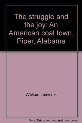 The struggle and the joy: An American coal town, Piper, Alabama