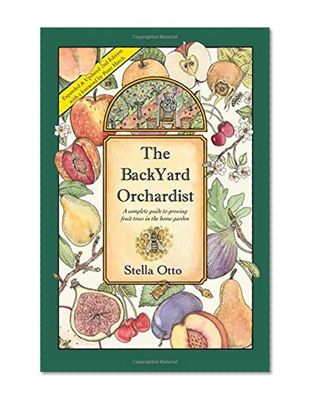 Book Cover The Backyard Orchardist: A complete guide to growing fruit trees in the home garden, 2nd Edition