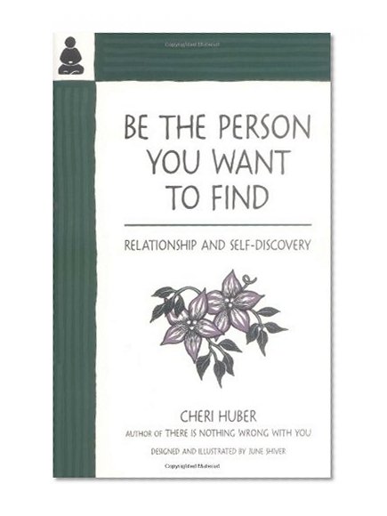 Book Cover Be the Person You Want to Find: Relationship and Self-Discovery