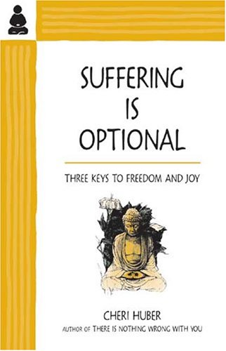 Book Cover Suffering Is Optional: Three Keys to Freedom and Joy