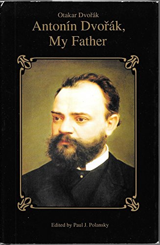 Antonin Dvorak, My Father