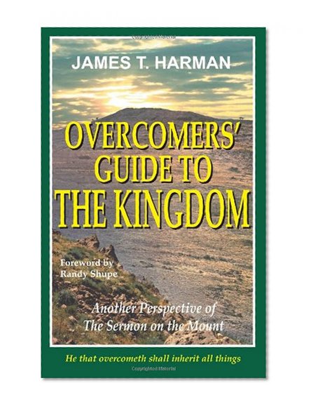 Overcomers' Guide To The Kingdom: Another Perspective of The Sermon on the Mount