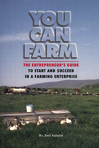 Book Cover You Can Farm: The Entrepreneur's Guide to Start & Succeed in a Farming Enterprise