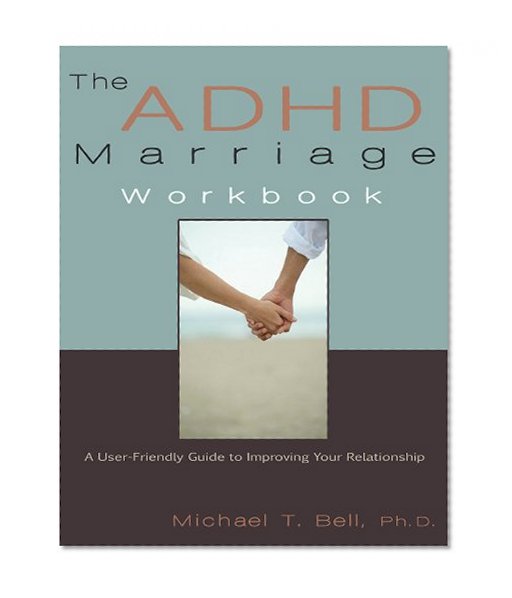 Book Cover The ADHD Marriage Workbook: A User-Friendly Guide to Improving Your Relationship