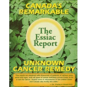 Book Cover The Essiac Report: The True Story of a Canadian Herbal Cancer Remedy and of the Thousands of Lives It Continues to Save