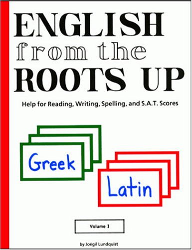 Book Cover English from the Roots Up, Vol. 1: Help for Reading, Writing, Spelling, and S.A.T. Scores