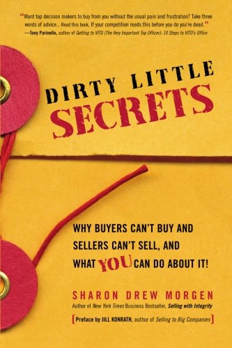 Book Cover Dirty Little Secrets: Why buyers can't buy and sellers can't sell and what you can do about it