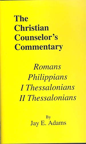 Romans, I & II Thessalonians, and Philippians (Christian Counselor's Commentary)