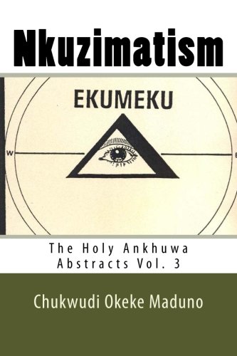 Nkuzimatism: The Holy Ankhuwa Abstracts Vol. 3 (Volume 3)