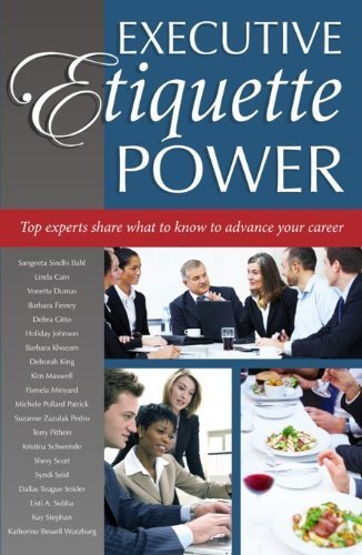 Executive Etiquette Power: Top Experts Share What to Know to Advance Your Career