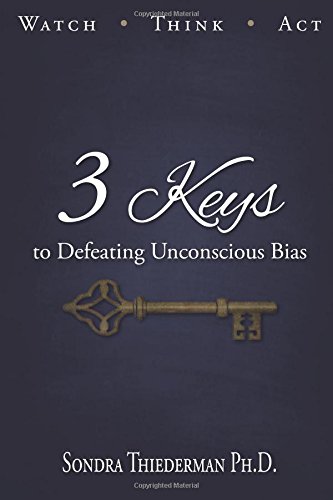 Book Cover 3 Keys to Defeating Unconscious Bias: Watch, Think, Act