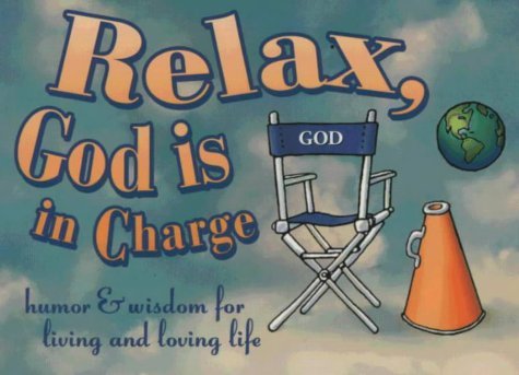 Book Cover Relax, God Is in Charge: Humor and Wisdom for Living and Loving Life