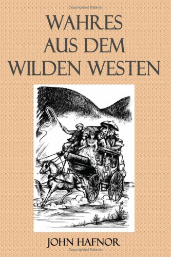 Wahres Aus Dem Wilden Westen (German Edition)