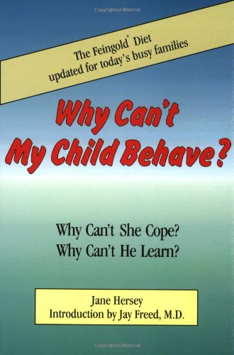 Why Can't My Child Behave?: Why Can't She Cope?  Why Can't He Learn?  The Feingold Diet updated for today's busy families