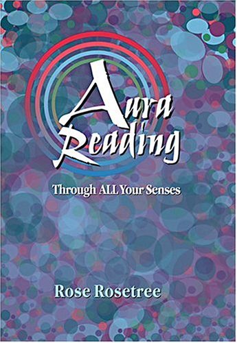 Aura Reading Through All Your Senses: Celestial Perception Made Practical (Energy READING Skills for the Age of Awakening)