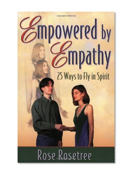 Empowered by Empathy : 25 Ways to Fly in Spirit