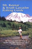 Mt. Rainier & South Cascades Fishing Guide: Mt. Rainier National Park & South Cascades Lakes and Streams