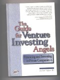 The guide for venture investing angels: Financing and investing in private companies