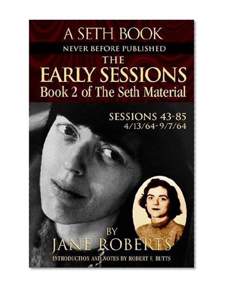 Book Cover The Early Sessions: Sessions 43-85 : 4/13/64-9/7/64 (A Seth Book, Book 2)