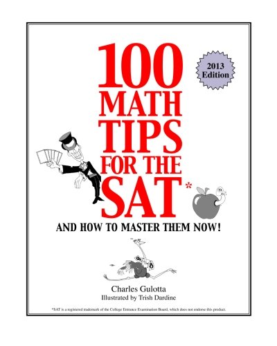 Book Cover 100 Math Tips for the SAT: And How To Master Them Now!
