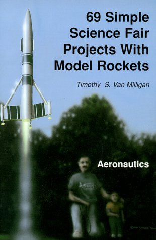 69 Simple Science Fair Projects for Model Rockets : Aeronautics