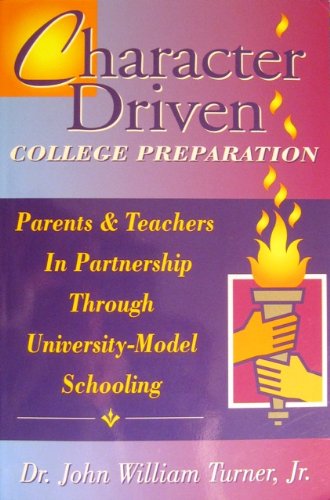Character Driven College Preparation: Parents & Teachers in Partnership Through University-Model Schooling