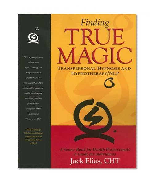 Finding True Magic: Transpersonal Hypnosis and Hypnotherapy/NLP