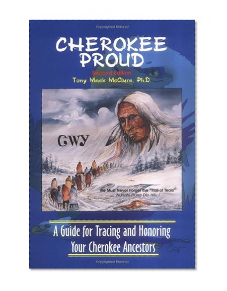 Book Cover Cherokee Proud: A Guide for Tracing and Honoring Your Cherokee Ancestors, Second Edition
