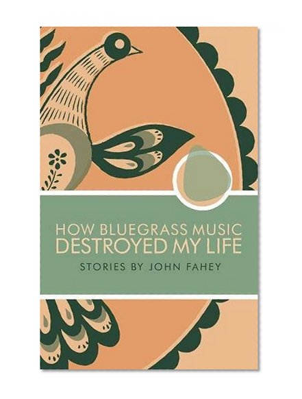 Book Cover How Bluegrass Music Destroyed My Life