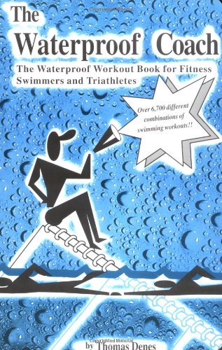 The Waterproof Coach: The Waterproof Workout Book for Fitness Swimmers and Triathletes