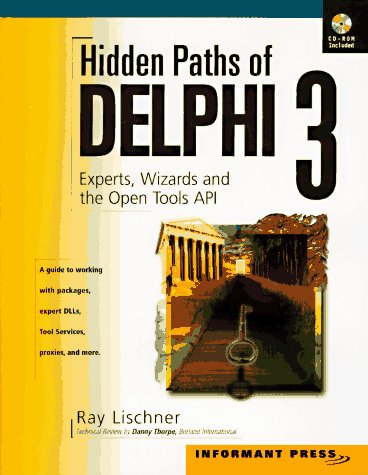 Hidden Paths of Delphi 3: Experts, Wizards and the Open Tools API with CDROM