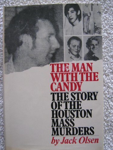 The Man with the Candy: The Story of the Houston Mass Murders