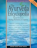 The Ayurveda Encyclopedia: Natural Secrets to Healing, Prevention, & Longevity: Natural Secrets to Healing, Prevention, and Longevity