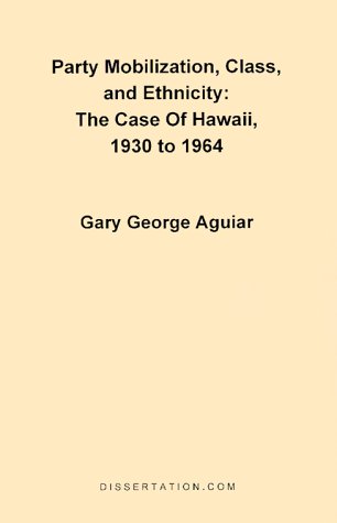 Party Mobilization, Class, and Ethnicity: The Case of Hawaii, 1930 to 1964