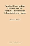 Yasukuni Shrine and the Constraints on the Discourses of Nationalism in Twentieth-Century Japan